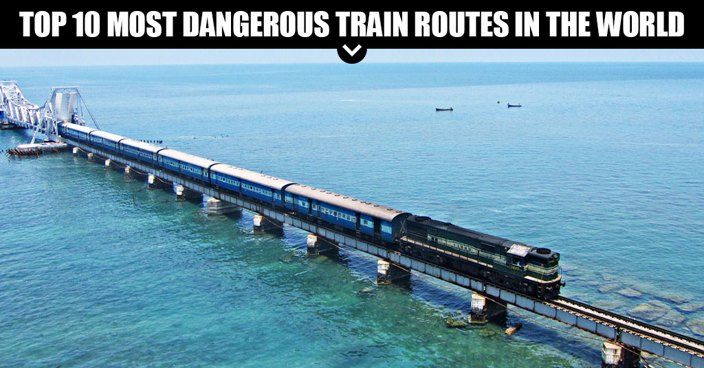 10 Most Dangerous Train Routes In The World